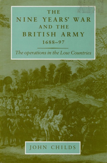 Book cover image for The Nine Years' War and the British army 1688–97 ISBN: 9780719089961