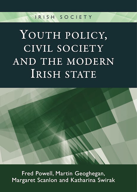 Book cover image for Youth policy, civil society and the modern Irish state ISBN: 9780719095429