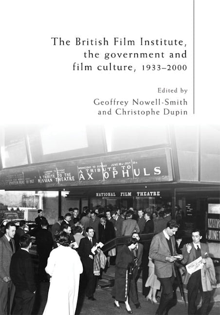 Book cover image for The British Film Institute, the government and film culture, 1933–2000 ISBN: 9780719095740