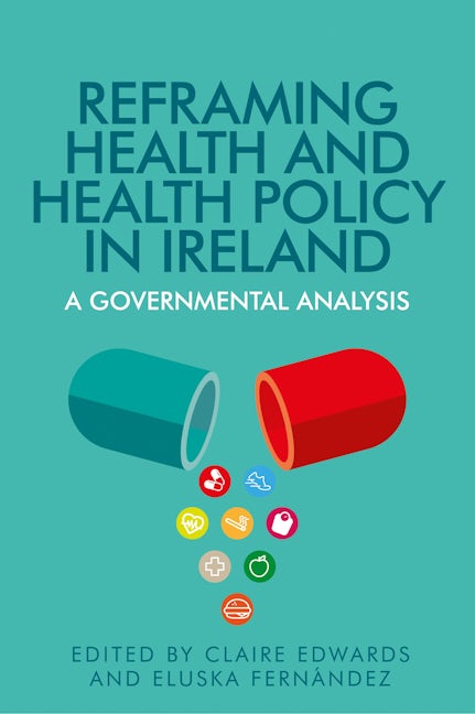Book cover image for Reframing health and health policy in Ireland ISBN: 9780719095870