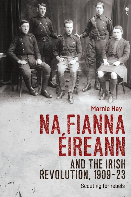 Book cover image for Na Fianna Éireann and the Irish Revolution, 1909–23 ISBN: 9780719096839