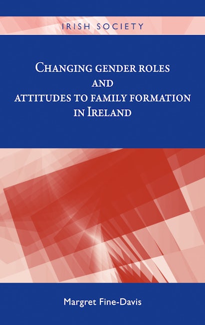 Book cover image for Changing gender roles and attitudes to family formation in Ireland ISBN: 9780719096969