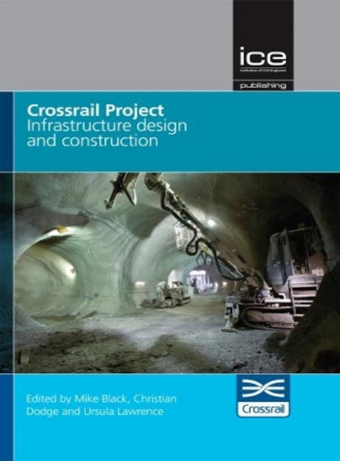 Book cover image for Crossrail Project: Infrastructure Design and Construction Volume 1 ISBN: 9780727760784