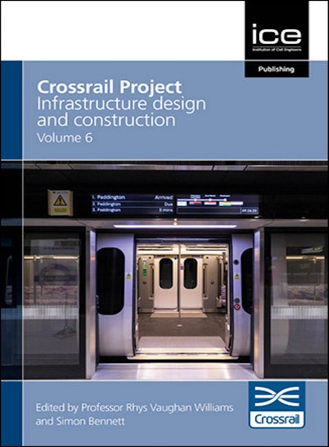 Book cover image for Crossrail Project: Infrastructure Design and Construction Volume 6 ISBN: 9780727766502