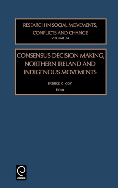 Book cover image for Consensus Decision Making, Northern Ireland and Indigenous Movements ISBN: 9780762307876