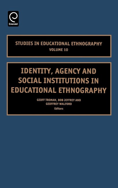 Book cover image for Identity, Agency and Social Institutions in Educational Ethnography ISBN: 9780762311446