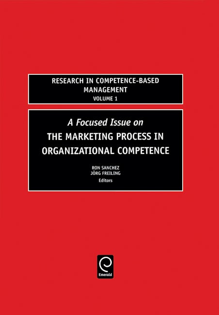Book cover image for Focused Issue on The Marketing Process in Organizational Competence ISBN: 9780762312092