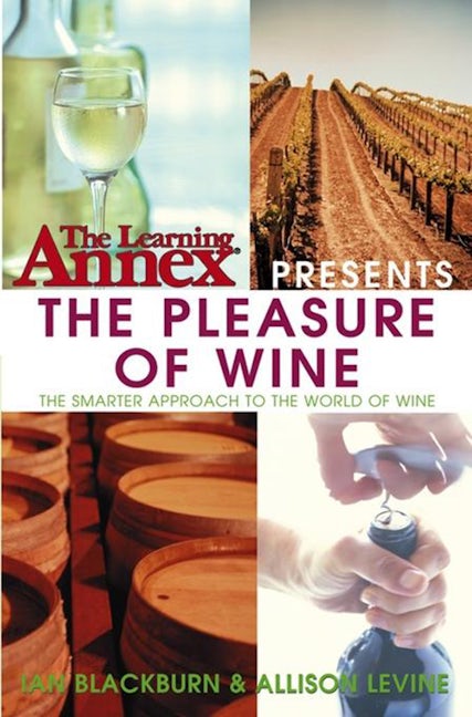 Book cover image for The Learning Annex Presents The Pleasure of Wine ISBN: 9780764541469