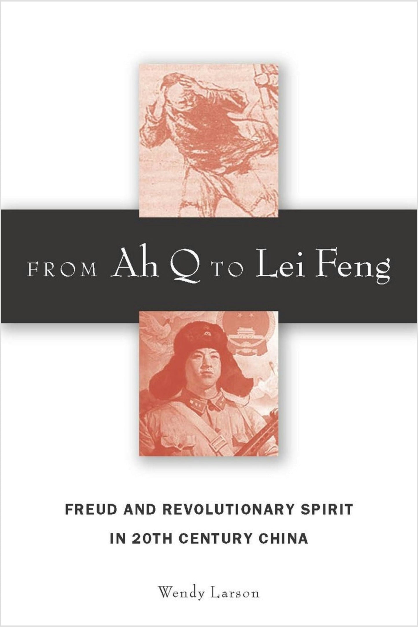 Book cover image for From Ah Q to Lei Feng ISBN: 9780804700757