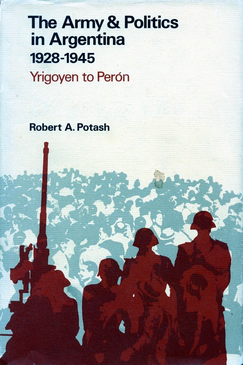 Book cover image for The Army and Politics in Argentina, 1928-1945 ISBN: 9780804706834