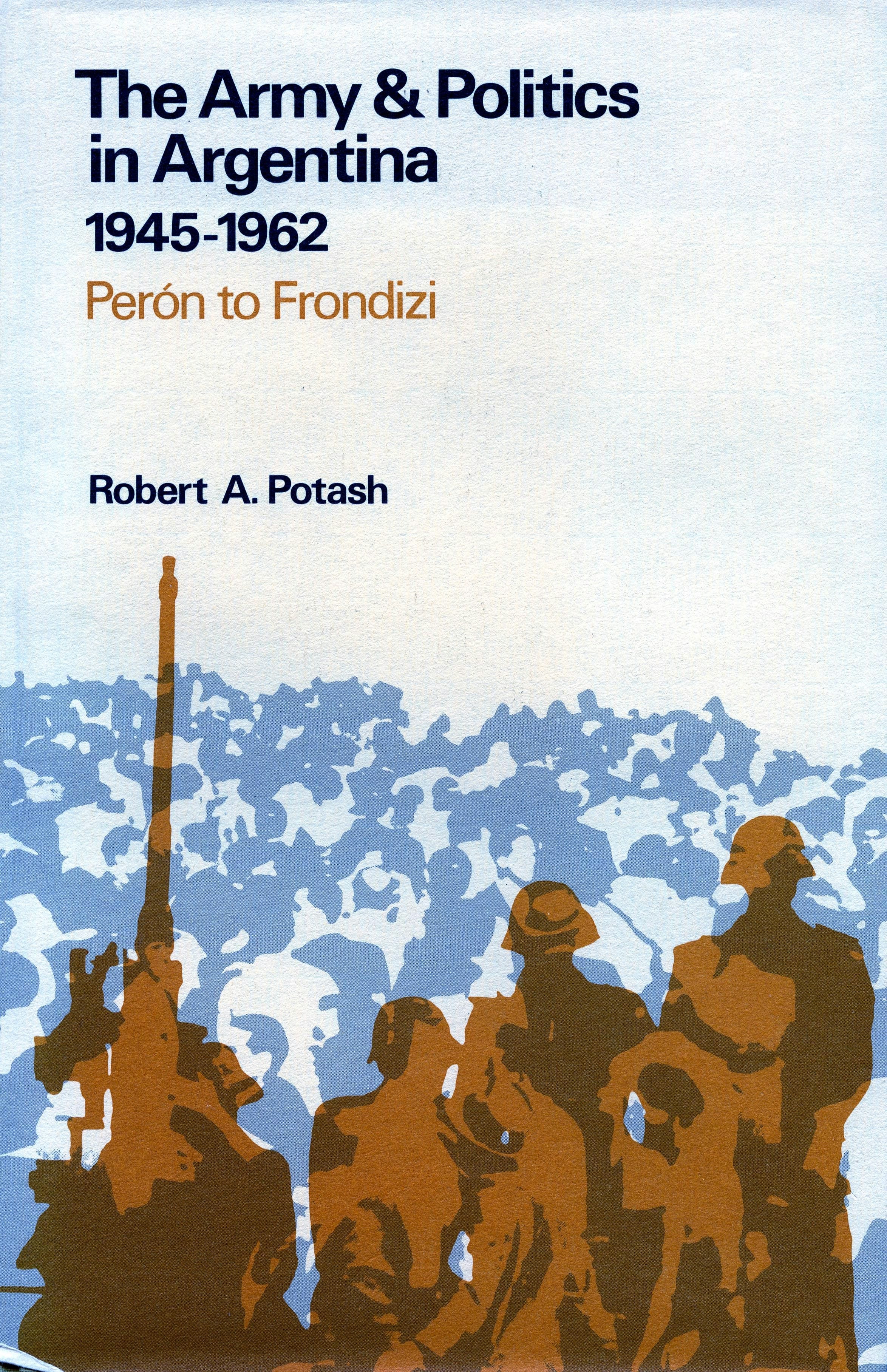 Book cover image for The Army and Politics in Argentina, 1945-1962 ISBN: 9780804710565