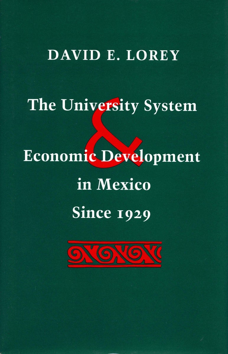Book cover image for The University System and Economic Development in Mexico Since 1929 ISBN: 9780804721257
