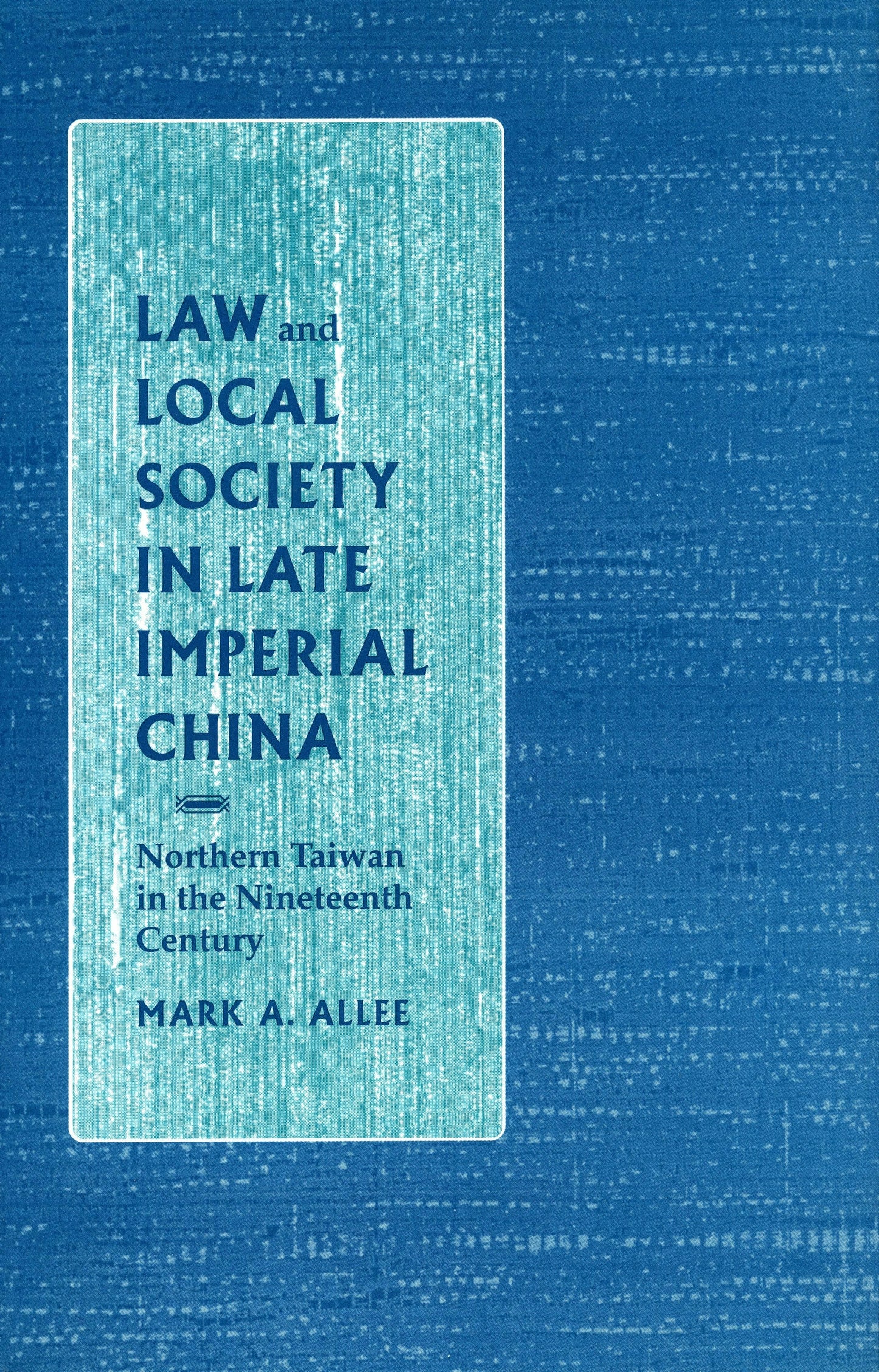 Book cover image for Law and Local Society in Late Imperial China ISBN: 9780804722728