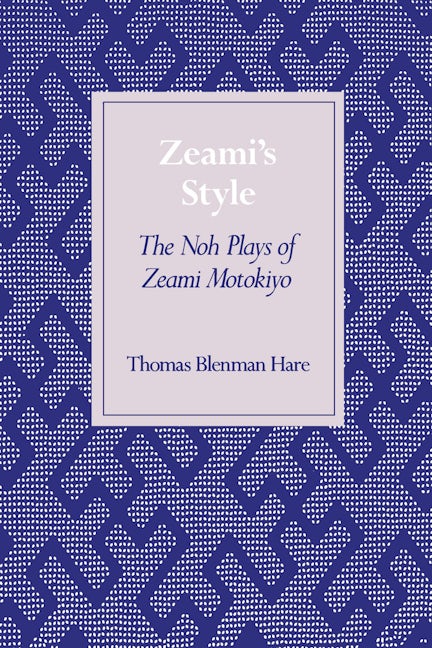 Book cover image for Zeami’s Style ISBN: 9780804726771