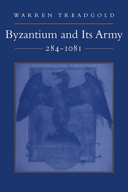 Book cover image for Byzantium and Its Army, 284-1081 ISBN: 9780804731638