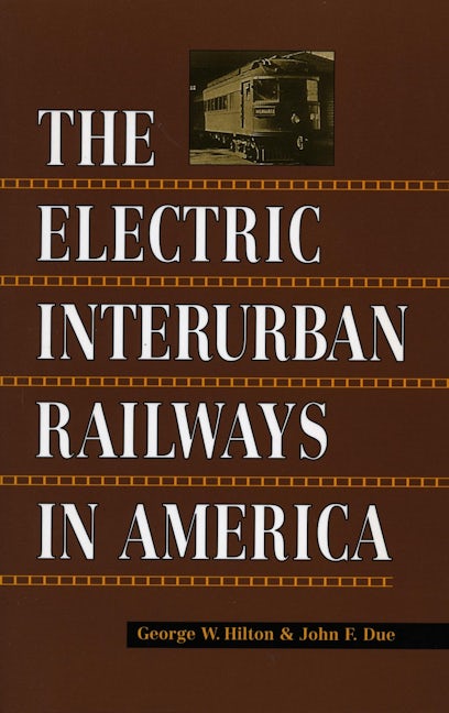 Book cover image for The Electric Interurban Railways in America ISBN: 9780804740142