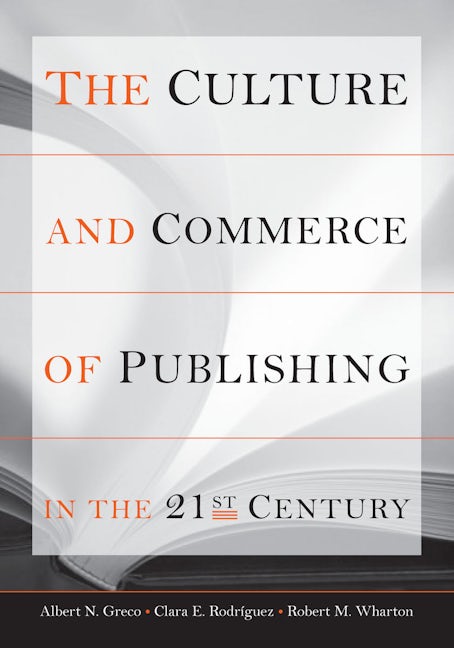 Book cover image for The Culture and Commerce of Publishing in the 21st Century ISBN: 9780804750318
