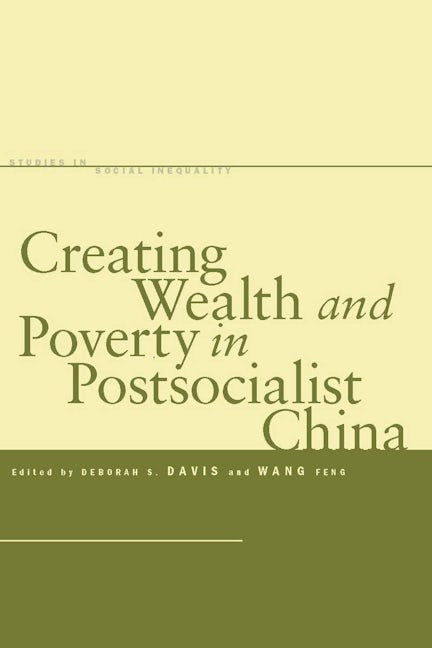 Book cover image for Creating Wealth and Poverty in Postsocialist China ISBN: 9780804759311