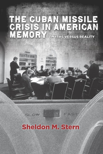 Book cover image for The Cuban Missile Crisis in American Memory ISBN: 9780804783774