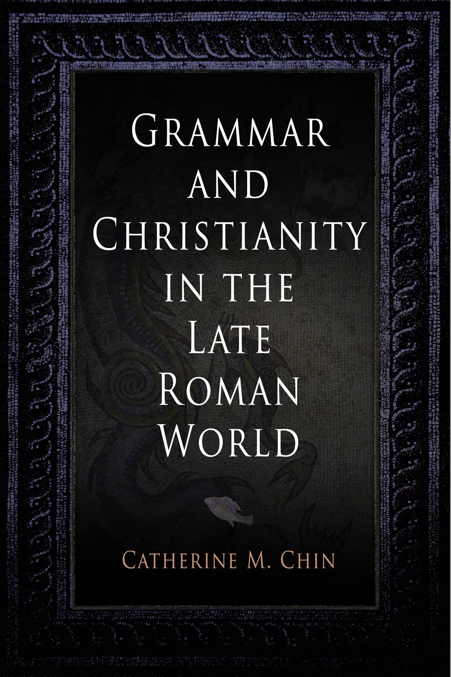 Book cover image for Grammar and Christianity in the Late Roman World ISBN: 9780812201574