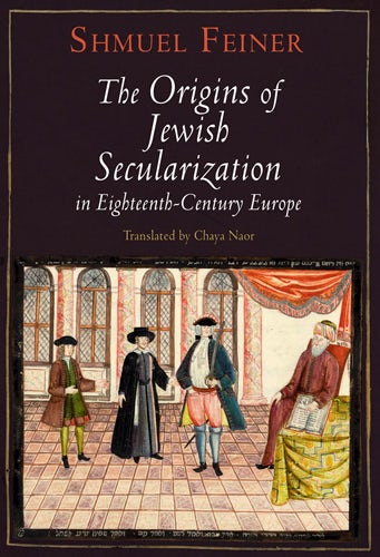 Book cover image for The Origins of Jewish Secularization in Eighteenth-Century Europe ISBN: 9780812201895