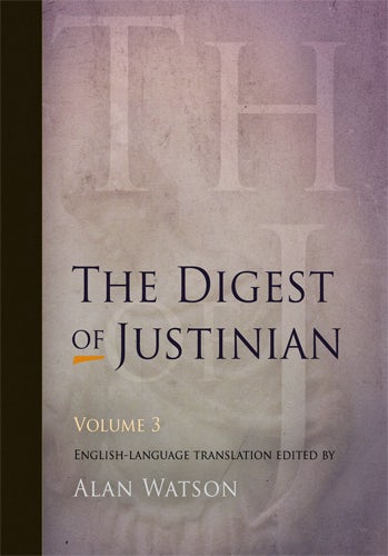 Book cover image for The Digest of Justinian, Volume 3 ISBN: 9780812205534