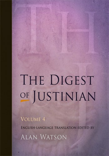 Book cover image for The Digest of Justinian, Volume 4 ISBN: 9780812205541