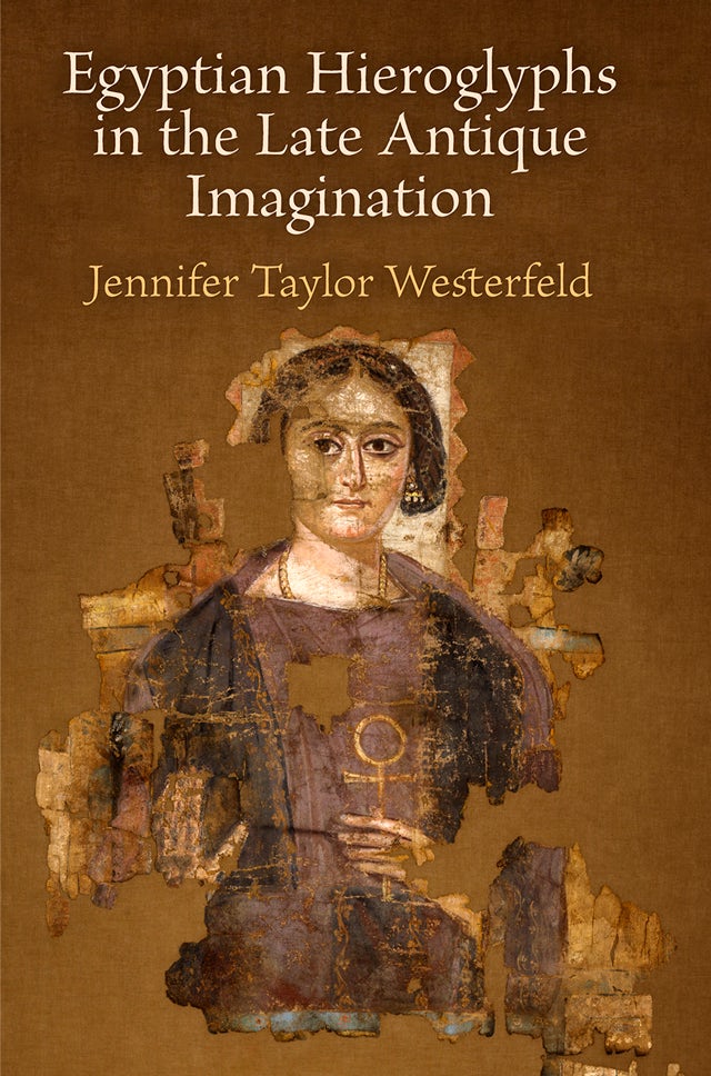 Book cover image for Egyptian Hieroglyphs in the Late Antique Imagination ISBN: 9780812296402