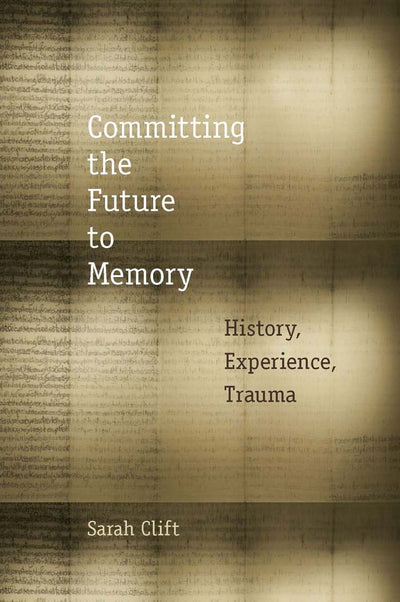 Cover image for Committing the Future to Memory, isbn: 9780823254217