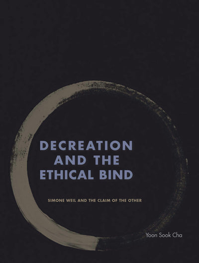 Cover image for Decreation and the Ethical Bind, isbn: 9780823275250