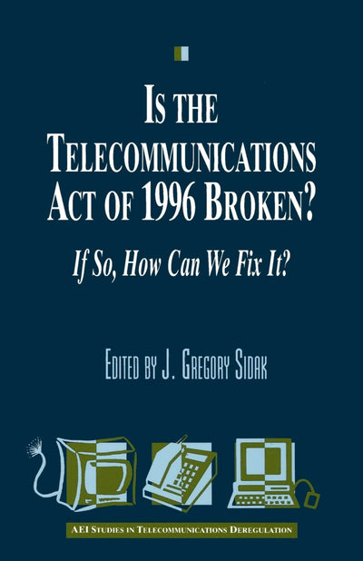 Cover image for Is the Telecommunications Act of 1996 Broken?, isbn: 9780844740942