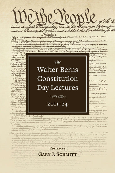 Cover image for The Walter Berns Constitution Day Lectures: 2011–24, isbn: 9780844750972