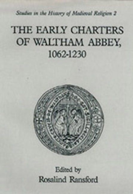 Book cover image for The Early Charters of the Augustinian Canons of Waltham Abbey, Essex 1062-1230 ISBN: 9780851155166