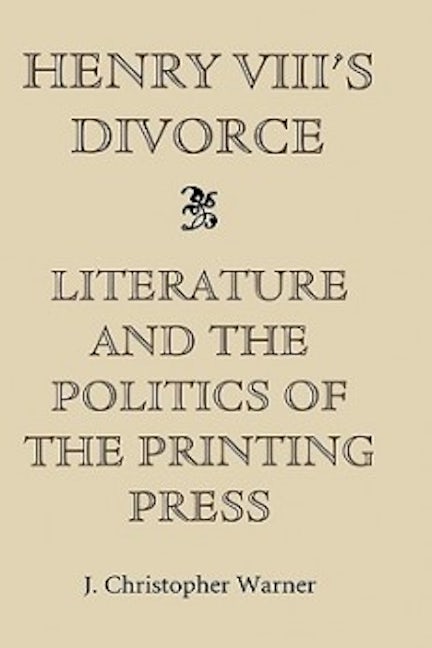 Book cover image for Henry VIII's Divorce: Literature and the Politics of the Printing Press ISBN: 9780851156422