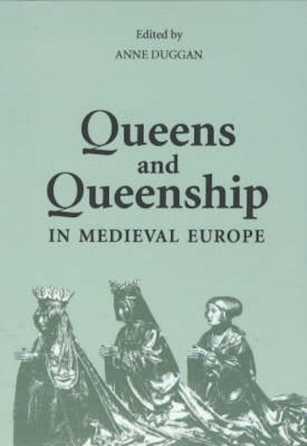 Book cover image for Queens and Queenship in Medieval Europe ISBN: 9780851158815