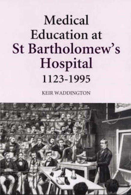 Book cover image for Medical Education at St Bartholomew's Hospital, 1123-1995 ISBN: 9780851159195