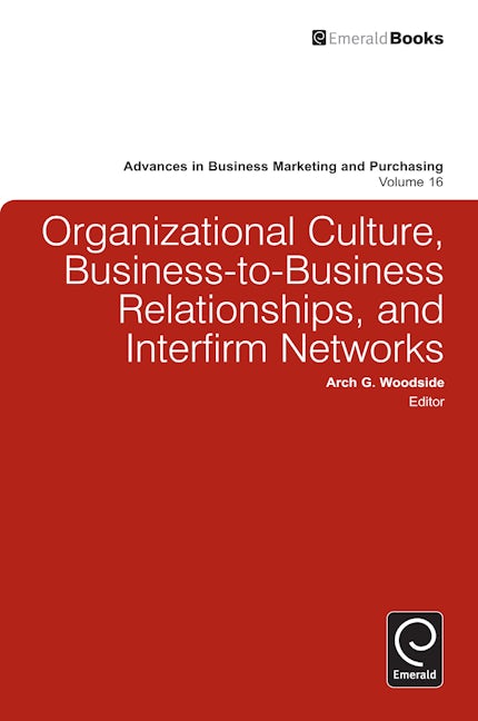 Book cover image for Organizational Culture, Business-to-Business Relationships, and Interfirm Networks ISBN: 9780857243058