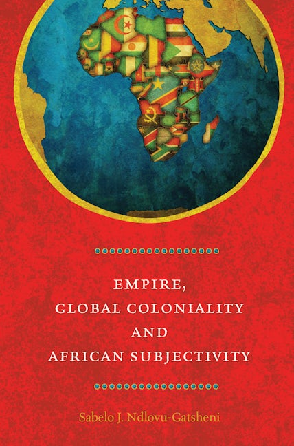 Book cover image for Empire, Global Coloniality and African Subjectivity ISBN: 9780857459510