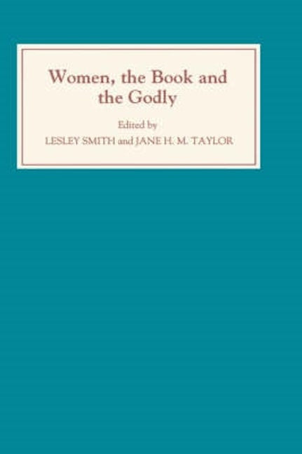 Book cover image for Women, the Book, and the Godly: Selected Proceedings of the St Hilda's Conference, 1993 ISBN: 9780859914208