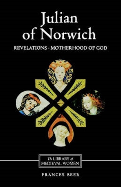 Book cover image for Julian of Norwich: Revelations of Divine Love and The Motherhood of God ISBN: 9780859914536