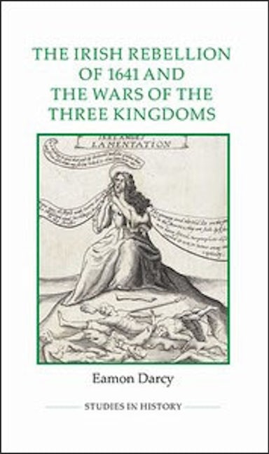 The Irish Rebellion of 1641 and the Wars of the Three Kingdoms