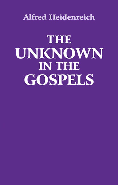 Book cover image for The Unknown in the Gospels ISBN: 9780863156984