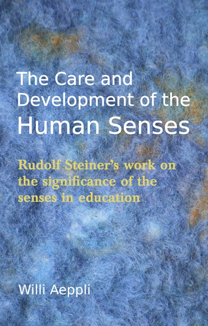 Book cover image for The Care and Development of the Human Senses ISBN: 9780863159879