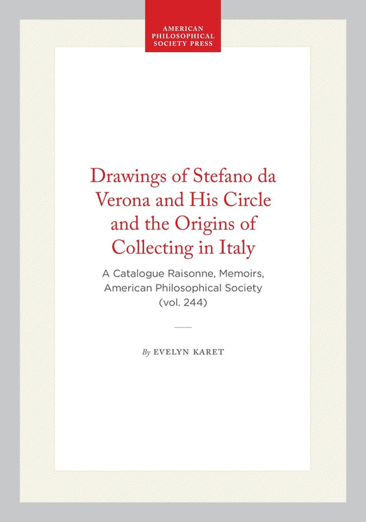 Drawings of Stefano da Verona and His Circle and the Origins of Collecting in Italy