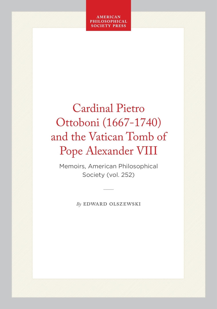 Cover image for Cardinal Pietro Ottoboni (1667-1740) and the Vatican Tomb of Pope Alexander VIII ISBN 9780871692528