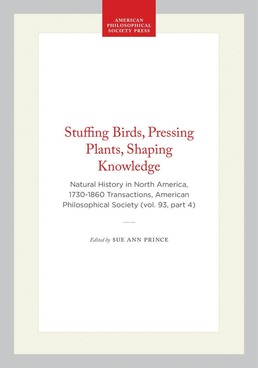 Stuffing Birds, Pressing Plants, Shaping Knowledge