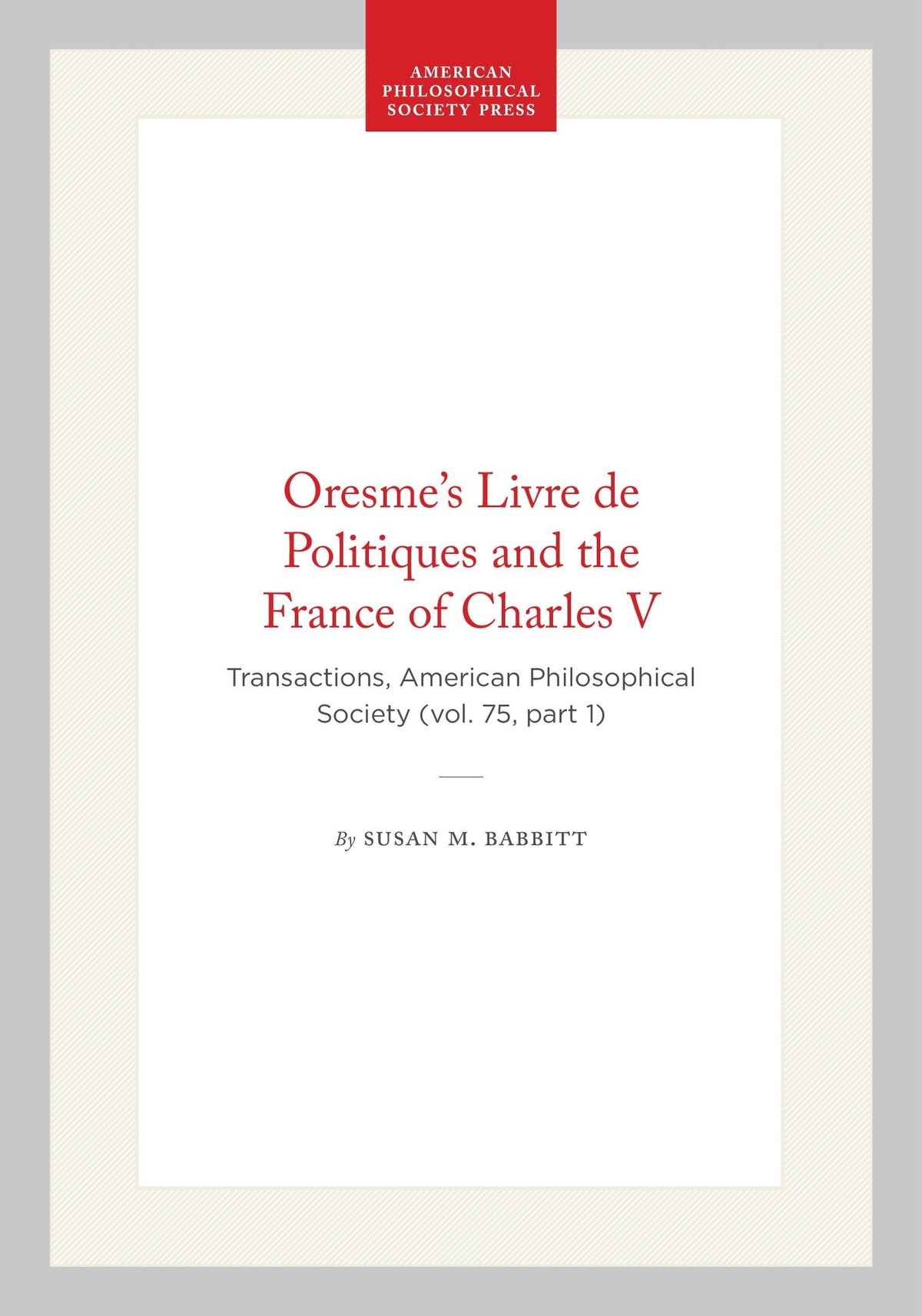 Cover image for Oresme's Livre de Politiques and the France of Charles V ISBN 9780871697516