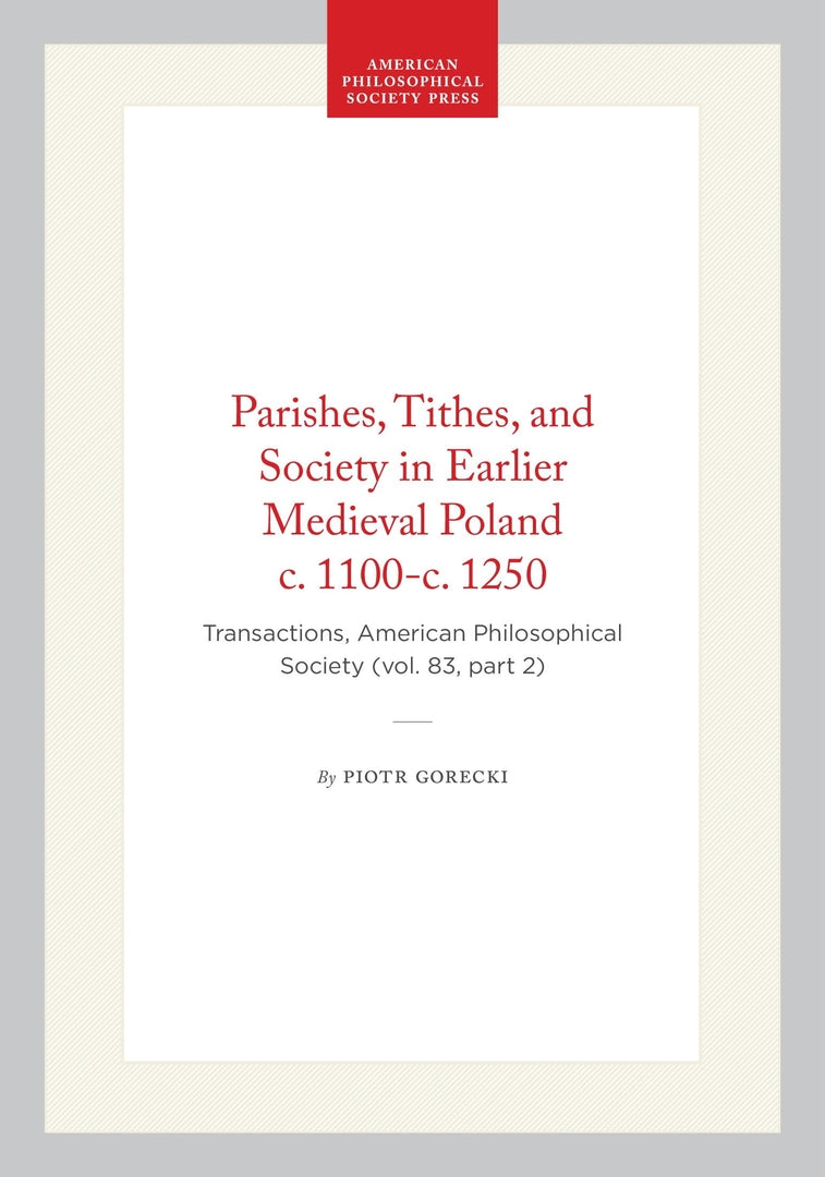 Cover image for Parishes, Tithes, and Society in Earlier Medieval Poland c. 1100-c. 1250 ISBN 9780871698322