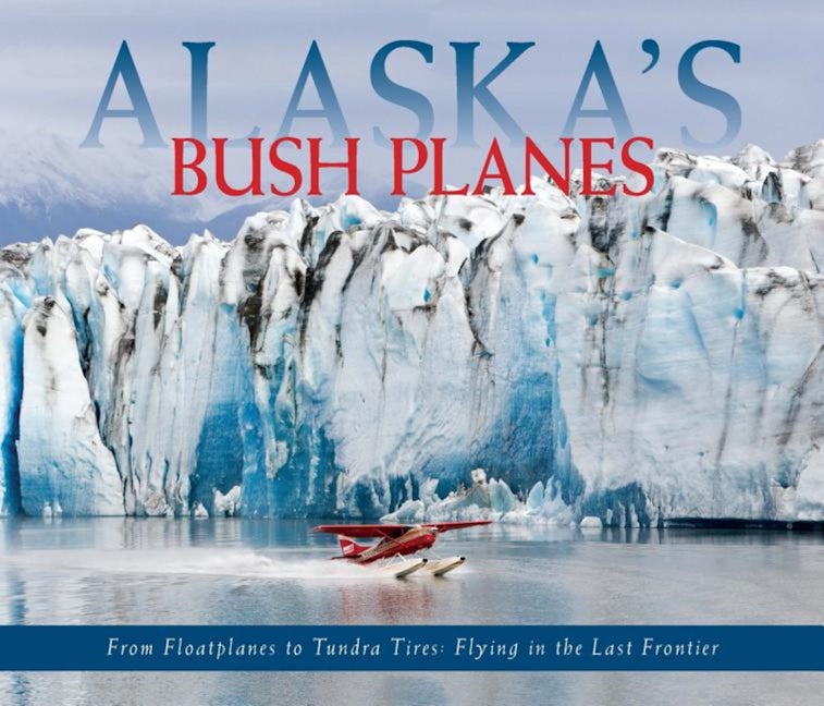 Book cover image for Alaska's Bush Planes ISBN: 9780882408668