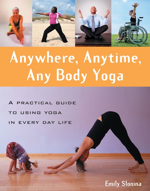 Book cover image for Anywhere, Anytime, Any Body Yoga ISBN: 9780897935197